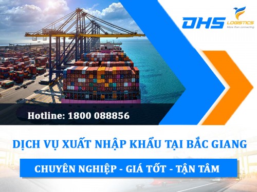 Dịch vụ xuất nhập khẩu tại Bắc Giang - Giá tốt, Trọn gói